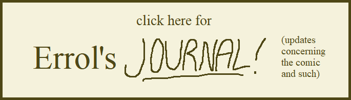 Click here for Errol's journal! (Updates concerning the strip and such)